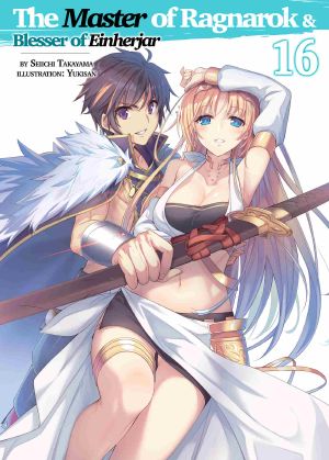 [The Master of Ragnarok & Blesser of Einherjar Light Novel 06] • The Master of Ragnarok & Blesser of Einherjar · Volume 16